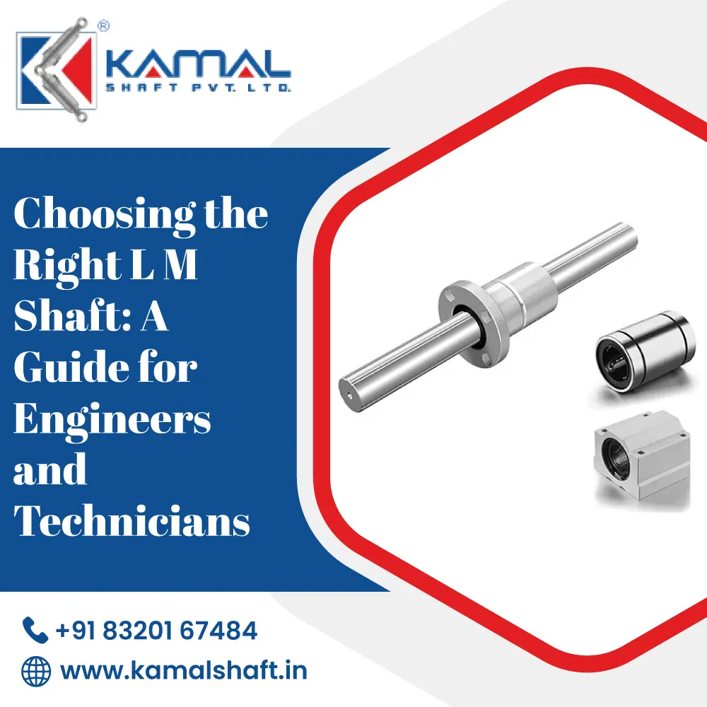 Choosing the Right L M Shaft: A Guide for Engineers and Technicians