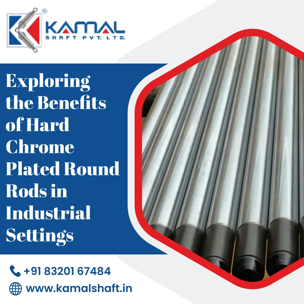 Exploring the Benefits of Hard Chrome Plated Round Rods in Industrial Settings