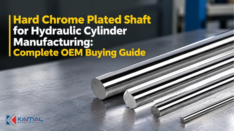 Hard Chrome Plated Shaft for Hydraulic Cylinder Manufacturing: Complete OEM Buying Guide