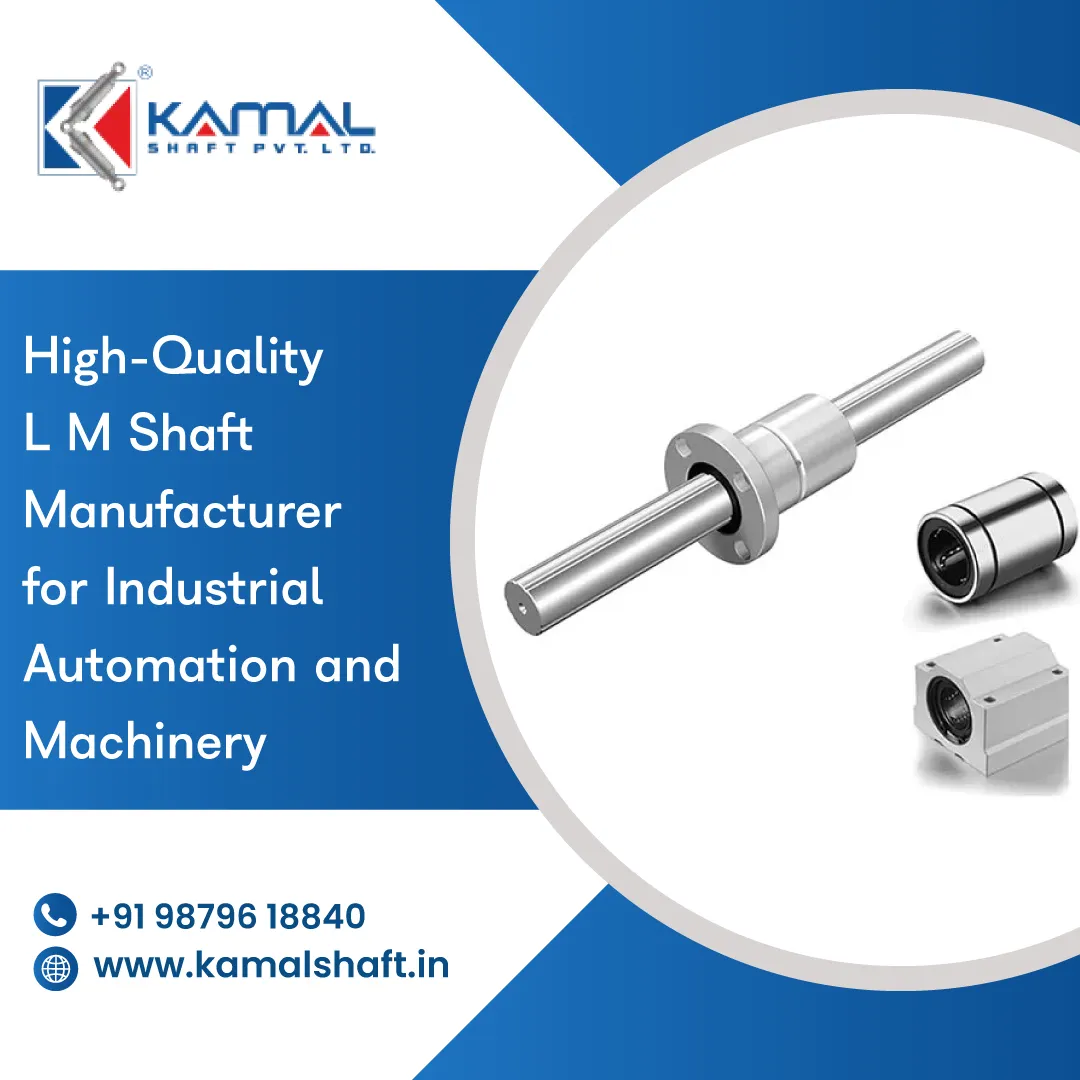 High-Quality L M Shaft Manufacturer for Industrial Automation and Machinery