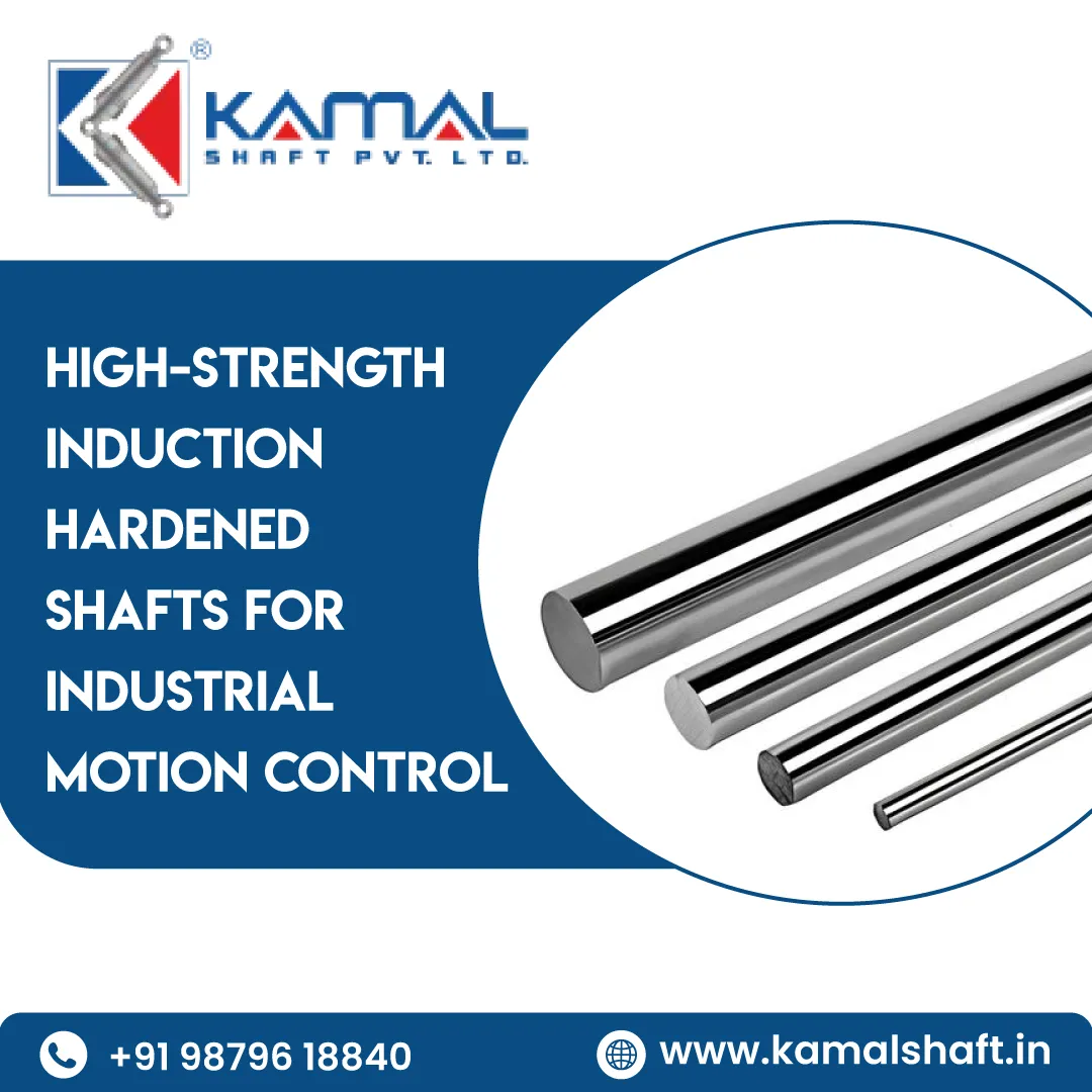 High-Strength Induction Hardened Shafts for Industrial Motion Control