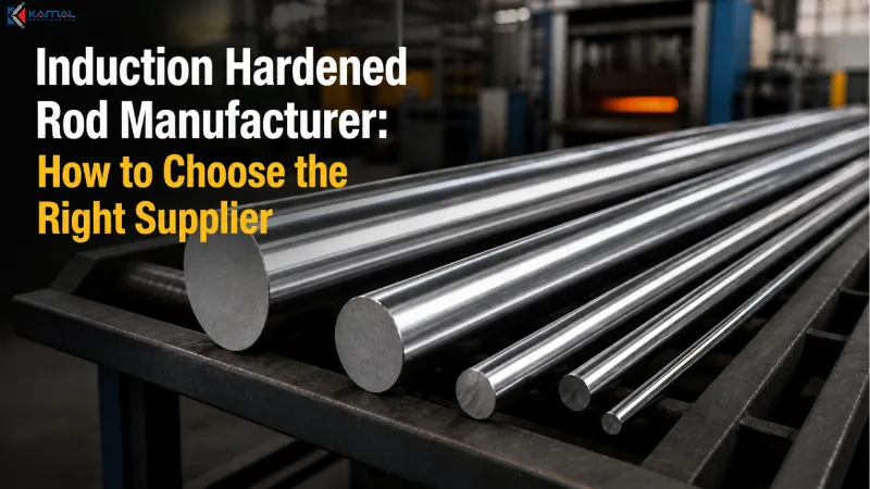 Induction Hardened Rod Manufacturer: How to Choose the Right Supplier