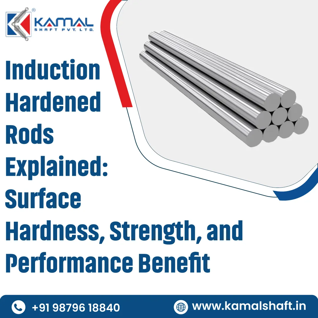Induction Hardened Rods Explained: Surface Hardness, Strength, and Performance Benefits