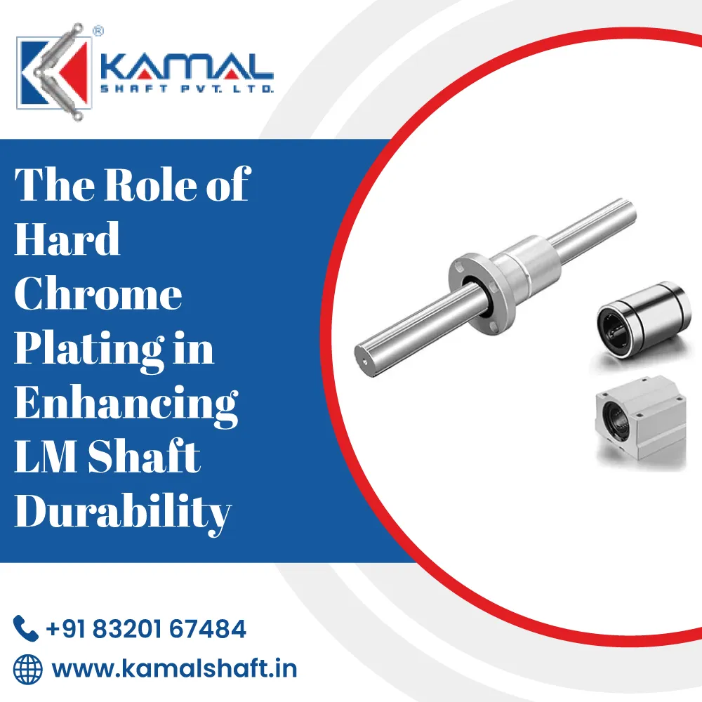 The Role of Hard Chrome Plating in Enhancing LM Shaft Durability